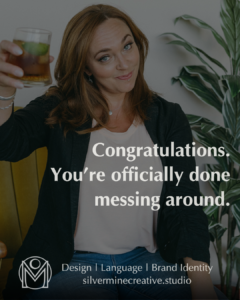 Congratulations. You're officially done messing around. (Elizabeth Miner raising a toast.)